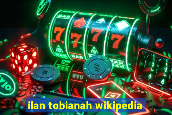 ilan tobianah wikipedia